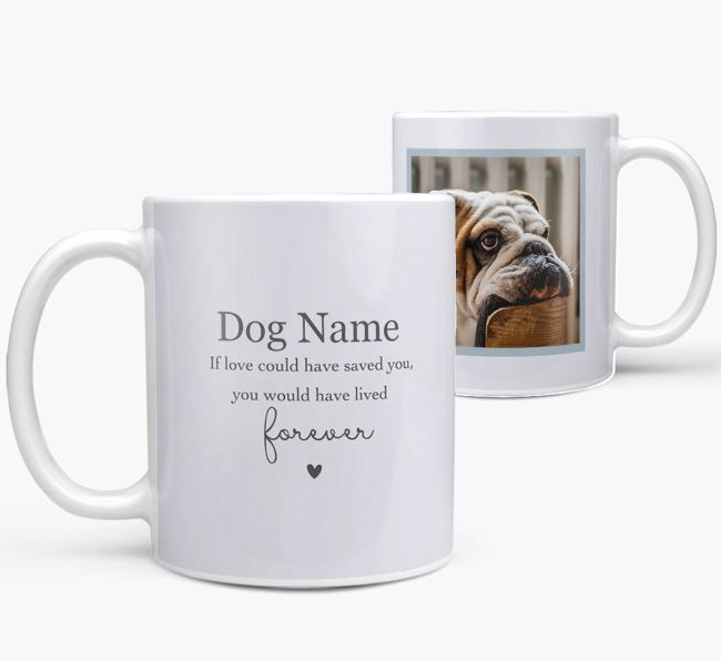 If Love Could Have Saved You: Personalized {breedFullName} Photo Upload Mug
